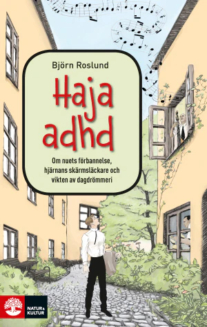 Haja ADHD : Om nuets förbannelse, hjärnans skärmsläckare och vikten av dagdrömmeri - Bild 2